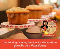 Get in touch with Ms. Jo's Petite Sweets for getting the fresh catering services for parties, weddings, conferences or events. We want our customers to cherish their each day and enjoy life's sweetest moments. 