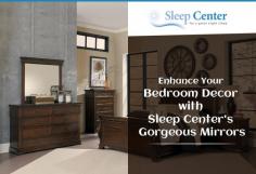 Get in touch with Sleep Center to purchase high quality adult bedroom mirrors online. Here, you will find wide array of mirrors like landscape mirror, portrait mirror, tilt mirror and more at flexible financing. 