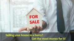 Selling your house in a hurry? Get the most money for it!