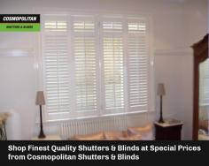 Shop from a great selection of quality and custom-made shutters and blinds at affordable prices at Cosmopolitan Shutters & Blinds. We’re Queensland’s largest retail company with 3 conveniently located showrooms. Contact us for more information today or use our online, live chat service to ask a question.