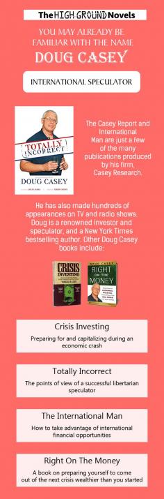 Doug Casey is a well-known American investor and writer. Explore his unique collection of books, including The High Ground Series, which he co-authored with John Hunt. Get your signed copies on the website today! 
