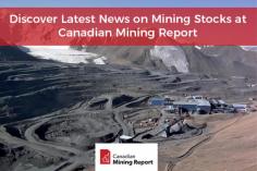 Looking for the latest news, information, and pricing details on mining stocks? Canadian Mining Report is the source for you. Here, you will find all the information you need on gold, silver, diamond, copper, zinc, tin, and many more mining companies in Canada. 