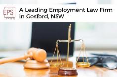 EPS Lawyers is one of the leading employment law firms in Gosford, NSW. We aim to guide employers and employees throughout all aspects of their workplace issues. When choosing us, you will be in safe hands as we have years of experience in helping clients in high-profile employment matters.
