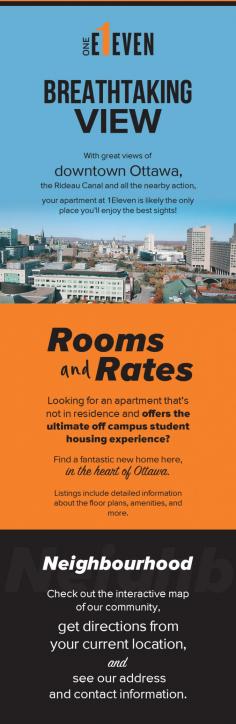 Looking for student housing where you can feel at home? 1Eleven is the place for you! Enjoy the best sights and a convenient location in downtown Ottawa.