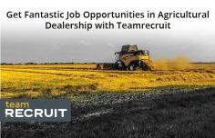 Looking for agricultural dealership jobs? Just visit Teamrecruit as we have job vacancies in prime agricultural areas such as rural south east Queensland, northern Victoria, rural Tasmania, and more.