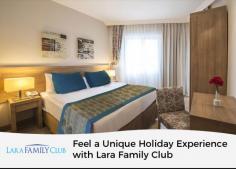 Make your vacation memorable by booking a room at the Lara Family Club. Here, we provide our customers with a number of restaurant options as well as a number of activities, so that they can have a unique stay experience at our hotel.