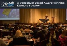 Michelle Ray is an award-winning Vancouver motivational speaker with more than 20 years of experience. Her aim is to help business leaders solve their most pressing workplace challenges as well as energize the audience. 