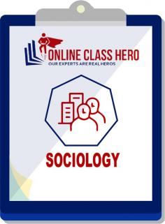 Are you hoping to Pay Someone To Take My Online Sociology Class For Me? Our Sociology specialists at Online Class Hero will take your online Sociology class for you. At the correct cost, pay to procure our gifted graduates to finish your Sociology class for you. Online Class Hero is a legitimate organization which employs experts for every single subject. Our groups of specialists have moved on from America's best colleges.