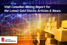 Canadian Mining Report helps you find the best gold mining stocks to invest in. Here you can also find the latest news and articles from the gold mining industry.