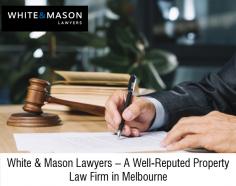 Looking for a trusted law firm that can handle your property law issues efficiently? Head to White & Mason Lawyers. We are backed by a professional team to help you in the cases regarding commercial litigation and alternative dispute resolution, family law, licensing, property law & conveyancing etc. 