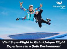 Visit SuperFlight for a unique & safe flying experience. Here, you will be provided with all necessary flight equipment to ensure that you are safe while flying. 