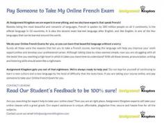 Can I Hire Someone To Take My French Class for me? You have come to the right place that is the assignmentkingdom.com, our experts are eager to help you with your Online French Class. We hire only the native speakers who help the students to pass their tests with A or B grade. If you don't find it worth to hire us we offer a full money back guarantee.