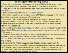 1. From the mywifiext.net primary menu, select VPN, and afterward select Mode Config from the submenu. The Mode Config screen will show.   2. Snap Add in the mywifiext.net settings. The Add Mode Config Record screen will show.   3. Enter a clear Record Name, for example, "Deals".     4. Allocate somewhere around one scope of IP Pool addresses in the First IP Pool field to provide for remote VPN customers.
https://my-wifiext.com/