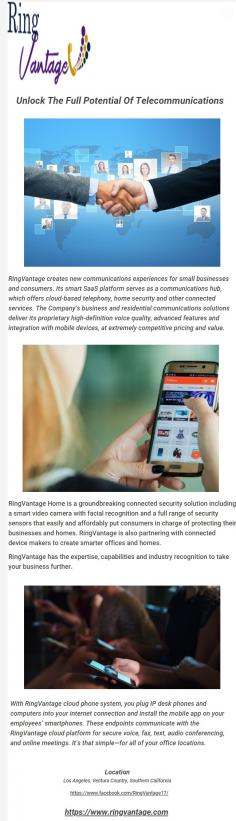 RingVantage creates new communications experiences for small businesses and consumers. Its smart SaaS platform serves as a communications hub, which offers cloud-based telephony, home security and other connected services.