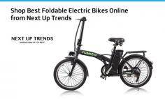 Next Up Trends is the ultimate online destination to buy brand new Foldable Electric Bikes Online at special prices. Our Electric Bikes are eco-friendly and comes in a various sizes. Shop Now! 