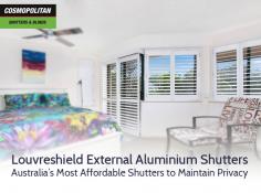 At Cosmopolitan Shutters & Blinds, we supply a wide range of durable louvreshield external aluminium shutters at the best prices possible. Our full range of powder-coated colours is perfect for meeting Australian standards. 