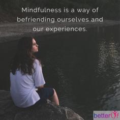 Mindfulness helps us put some space between ourselves and our reactions, breaking down our conditioned responses. BetterLYF counselling services help you to achieve the mindfulness and train your body to thrive. Know more, 

Reach out on +919266626435 or chat on BetterLYF.com