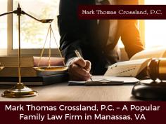 Looking for an expert family law practice in Manassas? Go no further than Mark Thomas Crossland, P.C. With over 30 years of experience, we are passionate about fighting for various family issues like divorce, child custody, adoption, and many more.