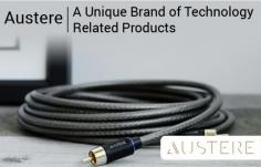 Austere is a unique brand of technology-related products. All our products are designed to offer consumers more stylish and better ways to connect with electronic devices as well as with each other.