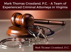 Mark Thomas Crossland, P.C is the name you can count on when looking to hire criminal lawyers in Virginia. We are experts at navigating the difficult legal system which gives you peace of mind that your case is being handled by a confident criminal lawyer in Prince William County.  