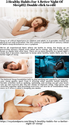 5 Healthy Habits For A Better Night Of Sleep

Sleep is of critical importance to children and adults as it provides mental and physical rest and restoration. The 21st century is packed full of sensory stimuli of which sleep disturbances are a symptom.