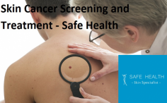 Safe Health Dermatologists care for all skin cancers, melanoma, basal and squamous cell carcinoma skin conditions. Come in and sit down with dr. Fatteh has a wide range of treatment options to choose from, and he can explain which methods offer the best chance of eliminating your skin cancer. 