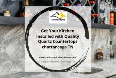 Get Your Kitchen Installed with Quality Quartz Countertops Chattanooga TN