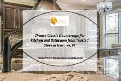 Choose Classic Countertops for kitchen and Bathroom from Trusted Store in Navarre, FL