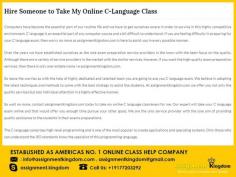 Can someone Take My Online C-Language Class For Me on my behalf? Pay our expert to do your online class on your behalf to get a certain A or B grade. Our experts are post graduates in their respective fields. So wait no more, contact assignmentkingdom.com today to take your online C language class.