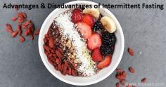 Heed to these Health Benefits and Risks of Intermittent Fasting. Advantages and Disadvantages of Intermittent Fasting depend on Age, Gender, & Medical condition