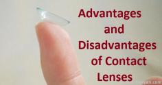 What are Pros and Cons of Contact Lenses? Do you know the advantages and disadvantages of contact lenses used these days? Disadvantages of wearing contact lens
