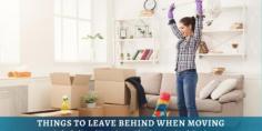 Things to Leave Behind When Moving - BigStartups