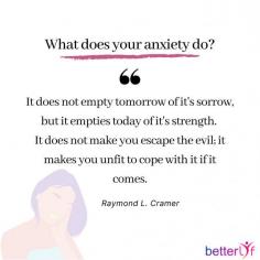 Anxiety is a crippling condition in which you might feel and experience a threat exponentially overwhelming.
In small doses, while it is helpful and prepares us for a fight and flight response, but when it gets too severe it can become debilitating! 

To know more and have a better understanding of mental health concerns, reach out to us on BetterLYF stress and anxiety counseling and Online counselling services.   