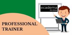 We in ecadema provide you with certified online courses with our professional trainers. Our trainers are highly skilled and have relevant experience in their respective fields. We know the importance of right trainers. We have highly experienced trainers from all over the world. 

For more details about the online courses, visit http://ecadema.com