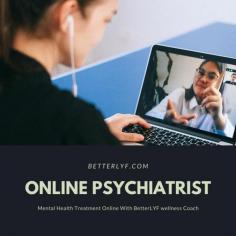 Online Psychiatrist | BetterLYF Best Online Psychiatrist Near YOU
