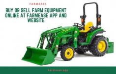 Buy or Sell Farm Equipment Online at Farmease App and Website
