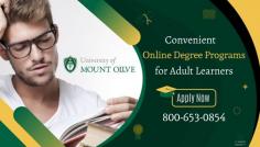 Online Degree Programs for Working Adults


Wondering how you will be able to earn your degree? Consider a 100% online degree, perfect for the busy adult’s schedule. At the University of Mount Olive, we offer agriculture, business, clinical mental health, education, nursing, and psychology degree programs just to name a few. Contact our admission office today at 1-844-UMO-GOAL to ask questions or enroll!
