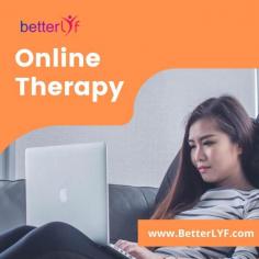 BetterLYF online therapy ensures quality service from professional and experienced therapists. No need to visit the therapist office book as your per schedule. Connect by text, phone & online therapist and get help related to marriage or relationship problems, sleep disorder, depression, stress and anxiety, panic attacks, PTSD etc. 