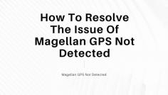 Magellan devices are loved all over the world by the users due to their excellent features and functions. But sometimes, you might face an issue where Magellan GPS not detected. Do you want to resolve the issue of Magellan GPS not detected by dialing a toll-free number(+1 888-480-0288)