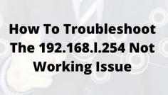 Get all the details about this IP 192.168.l.254. How to access your wireless router or Router’s admin panel setup for the first time and how to troubleshoot 192.168.l.254 error messages. 