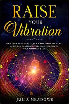 Raise Your Vibration: Your Guide To Higher Frequency, How To Use The Secret of the Law of Attraction To Manifest & Change Your Mind, Body & Life.
You will discover how to listen to the universe whispers specifically to you. You will uncover life’s secrets messages.

Link: https://www.amazon.com/dp/1916355048