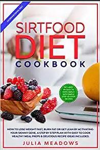 SirtFood Diet Cookbook: How to Lose Weight Fast, Burn Fat or Get Lean by Activating Your Skinny Gene, a Step by Step Plan with Easy to Cook Healthy Meal Preps & Delicious Recipe Ideas Included. 
Can you imagine yourself  with a slimmer waist, leaner body, more muscle and less fat? Then the Sirtfood Diet is for you!

Link: https://www.amazon.com/dp/1916355064