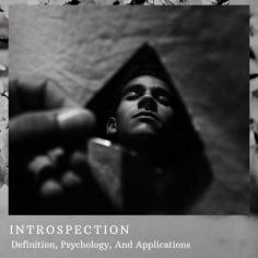 Introspection, an act of self-awareness that includes thinking about and examining your own views and behaviours, is one of the defining features of man versus animal. We are simply curious about personally. We replay our own activities and actions in the purposes of recognition who and how we are. Learn about introspection like Definition, Psychology, And Applications here in this article. 