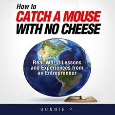 How to Catch a Mouse with No Cheese is written for people who either have been in business for up to a year or are interested in starting a business, but do not have money. It discusses five life-changing principles that will help you succeed. Each principle has its own basis for preparing you to get your business up and growing with no money. So, whether you own a fledgling business or plan to start a business, this is the book for you.

https://www.amazon.com/How-Catch-Mouse-Cheese-Entrepreneur/dp/B08R6CP9MH/ref=sr_1_1?crid=UBPUO5YDZ8ZP&dchild=1&keywords=how+to+catch+a+mouse+with+no+cheese&qid=1610038405&sprefix=How+to+catch+a+mouse+wi%2Caps%2C166&sr=8-1
