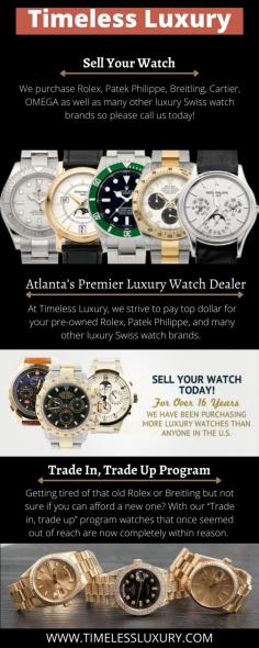 Where To Sell A Watch | Timeless Luxury, LLC
Timeless Luxury Watches is proud to offer a five-year warranty on every new watch. Watch collectors can now experience unprecedented confidence in every purchase. For expedited service, you can always call us at (214) 494-4241 and request a FedEx Airway bill, which we will email to you. Then, ship us your watch. We will cover the cost of overnight shipping and insurance. Visit website: 
https://timelessluxwatches.com/watches/sell-your-watch/
