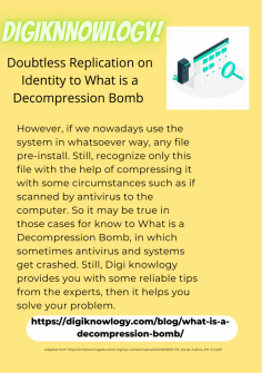 Doubtless Replication on Identity to What is a Decompression Bomb 
However, if we nowadays use the system in whatsoever way, any file pre-install. Still, recognize only this file with the help of compressing it with some circumstances such as if scanned by antivirus to the computer. So it may be true in those cases for know to What is a Decompression Bomb, in which sometimes antivirus and systems get crashed. Still, Digi knowlogy provides you with some reliable tips from the experts, then it helps you solve your problem.https://digiknowlogy.com/blog/what-is-a-decompression-bomb/

