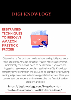 Restrained Techniques to Resolve Amazon Firestick Frozen
Often when a fire tv show holds a show and quickly you cope with problems Amazon Firestick Frozen which scantily ever. Whimsically then don't need to be dreadful if you are not ingesting resolve your problem easily since Digi Knowlogy company is well-known in the USA and all Europe for providing cutting edge solutions in technology-related service. Here you can contact our experts online to resolve the firestick gadget problem and else.https://digiknowlogy.com/blog/how-to-resolve-the-amazon-firestick-frozen-issue/
