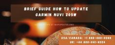 Garmin Nuvi 205w is Portable, affordable, wide, and an efficient GPS device that can assist you in every travel needs of your life. Download the latest Garmin Nuvi Map Update for proper functionality. If you are not able to update Garmin Nuvi 205W, Don’t worry contact our experts USA/CA: +1 888-480-0288 & UK/London: +44-800-041-8324