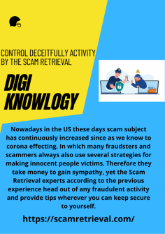 Control Deceitfully Activity by the Scam Retrieval
Nowadays in the US these days scam subject has continuously increased since as we know to corona effecting. In which many fraudsters and scammers always also use several strategies for making innocent people victims. Therefore they take money to gain sympathy, yet the Scam Retrieval experts according to previous experience head out of any fraudulent activity and provide tips wherever you can keep secure to yourself.https://scamretrieval.com/


