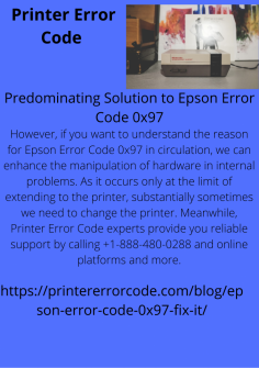 Predominating Solution to Epson Error Code 0x97
However, if you want to understand the reason for Epson Error Code 0x97 in circulation, we can enhance the manipulation of hardware in internal problems. As it occurs only at the limit of extending to the printer, substantially sometimes we need to change the printer. Meanwhile, Printer Error Code experts provide you reliable support by calling +1-888-480-0288 and online platforms and more.https://printererrorcode.com/blog/epson-error-code-0x97-fix-it/

